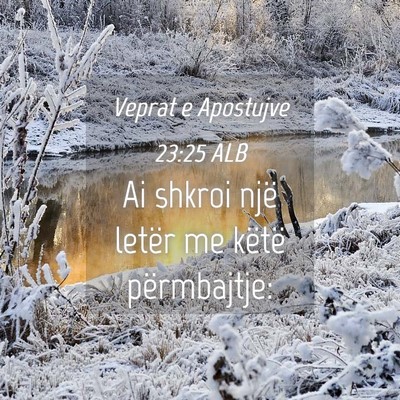 Picture 04 - Veprat e Apostujve 23:25 ALB - Ai shkroi një letër me këtë - Bible Verse Picture
