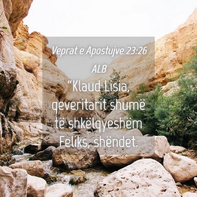 Picture 04 - Veprat e Apostujve 23:26 ALB - “Klaud Lisia, qeveritarit shumë të - Bible Verse Picture
