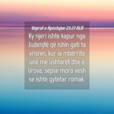 Picture 04 - Veprat e Apostujve 23:27 ALB - Ky njeri ishte kapur nga Judenjtë që ishin gati - Bible Verse Picture