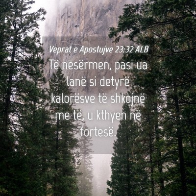 Picture 04 - Veprat e Apostujve 23:32 ALB - Të nesërmen, pasi ua lanë si detyrë - Bible Verse Picture