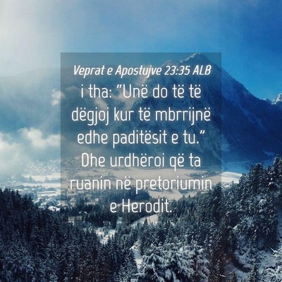 Picture 04 - Veprat e Apostujve 23:35 ALB - i tha: “Unë do të të dëgjoj kur të - Bible Verse Picture