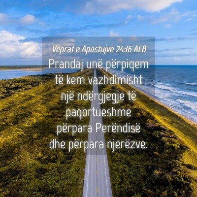 Picture 04 - Veprat e Apostujve 24:16 ALB - Prandaj unë përpiqem të kem vazhdimisht një - Bible Verse Picture