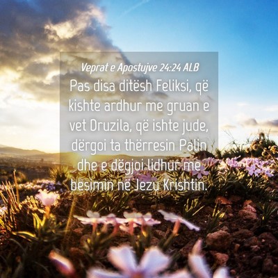 Picture 04 - Veprat e Apostujve 24:24 ALB - Pas disa ditësh Feliksi, që kishte ardhur me - Bible Verse Picture