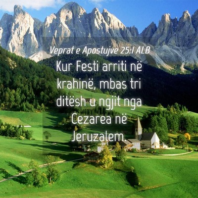 Picture 04 - Veprat e Apostujve 25:1 ALB - Kur Festi arriti në krahinë, mbas tri ditësh u - Bible Verse Picture