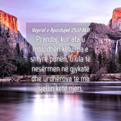 Picture 04 - Veprat e Apostujve 25:17 ALB - Prandaj, kur ata u mblodhën këtu, pa e shtyrë - Bible Verse Picture