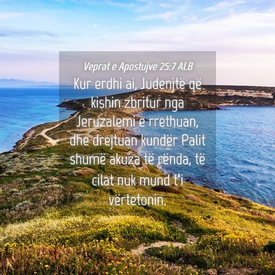 Picture 04 - Veprat e Apostujve 25:7 ALB - Kur erdhi ai, Judenjtë që kishin zbritur nga - Bible Verse Picture