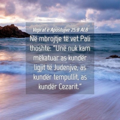 Picture 04 - Veprat e Apostujve 25:8 ALB - Në mbrojtje të vet Pali thoshte: “Unë nuk - Bible Verse Picture