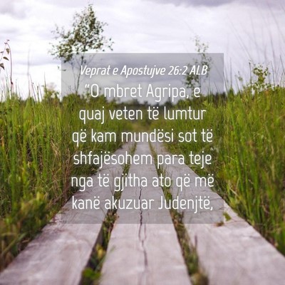 Picture 04 - Veprat e Apostujve 26:2 ALB - “O mbret Agripa, e quaj veten të lumtur që - Bible Verse Picture