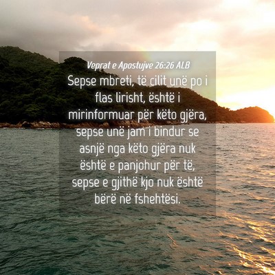 Picture 04 - Veprat e Apostujve 26:26 ALB - Sepse mbreti, të cilit unë po i flas lirisht, - Bible Verse Picture