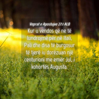 Picture 04 - Veprat e Apostujve 27:1 ALB - Kur u vendos që ne të lundrojmë për në - Bible Verse Picture