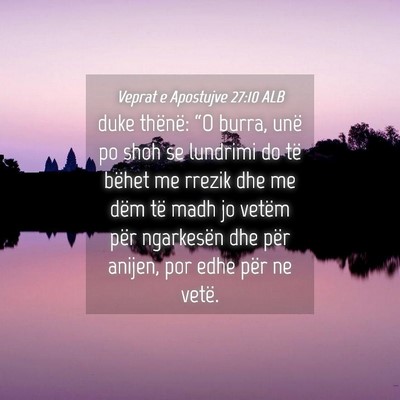 Picture 04 - Veprat e Apostujve 27:10 ALB - duke thënë: “O burra, unë po shoh se - Bible Verse Picture