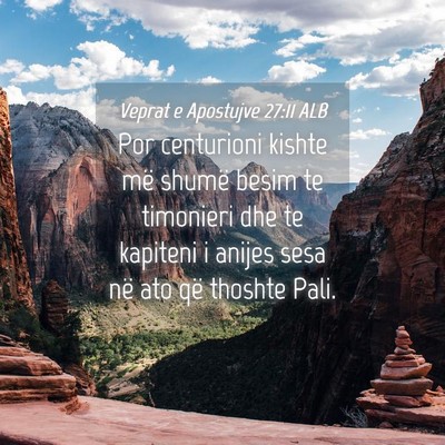 Picture 04 - Veprat e Apostujve 27:11 ALB - Por centurioni kishte më shumë besim te - Bible Verse Picture