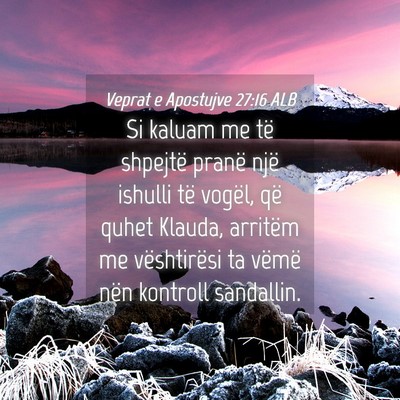 Picture 04 - Veprat e Apostujve 27:16 ALB - Si kaluam me të shpejtë pranë një ishulli të - Bible Verse Picture
