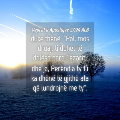 Picture 04 - Veprat e Apostujve 27:24 ALB - duke thënë: 