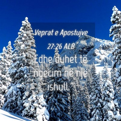 Picture 04 - Veprat e Apostujve 27:26 ALB - Edhe duhet të ngecim në një - Bible Verse Picture