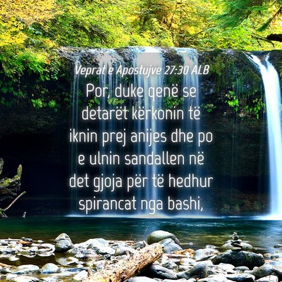 Picture 04 - Veprat e Apostujve 27:30 ALB - Por, duke qenë se detarët kërkonin të iknin - Bible Verse Picture