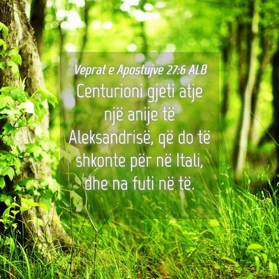 Picture 04 - Veprat e Apostujve 27:6 ALB - Centurioni gjeti atje një anije të - Bible Verse Picture