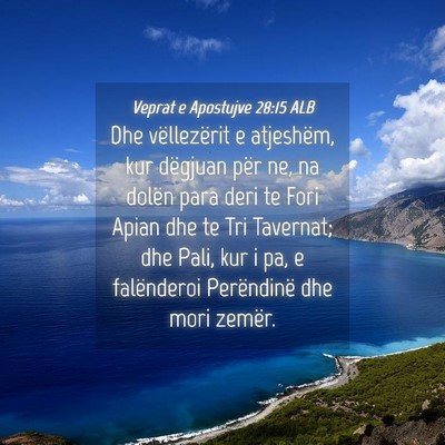 Picture 04 - Veprat e Apostujve 28:15 ALB - Dhe vëllezërit e atjeshëm, kur dëgjuan për - Bible Verse Picture