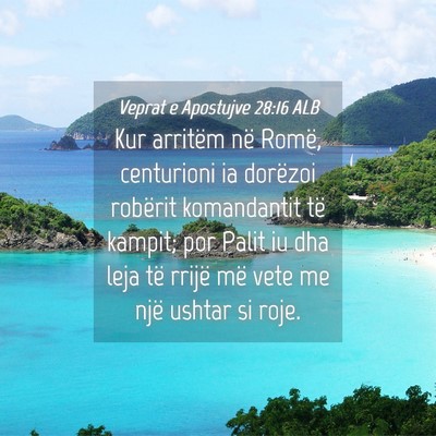 Picture 04 - Veprat e Apostujve 28:16 ALB - Kur arritëm në Romë, centurioni ia dorëzoi - Bible Verse Picture