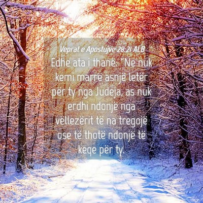 Picture 04 - Veprat e Apostujve 28:21 ALB - Edhe ata i thanë: “Ne nuk kemi marrë asnjë - Bible Verse Picture