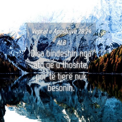 Picture 04 - Veprat e Apostujve 28:24 ALB - Disa bindeshin nga ato që u thoshte, por të - Bible Verse Picture