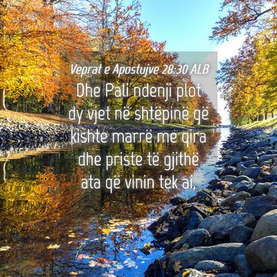 Picture 04 - Veprat e Apostujve 28:30 ALB - Dhe Pali ndenji plot dy vjet në shtëpinë që - Bible Verse Picture