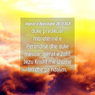 Picture 04 - Veprat e Apostujve 28:31 ALB - duke predikuar mbretërinë e Perëndisë dhe - Bible Verse Picture