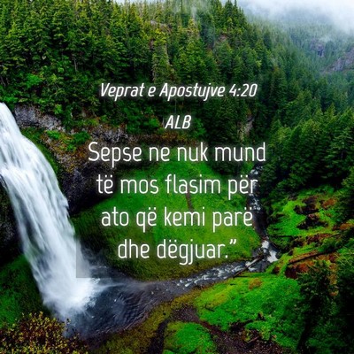 Picture 04 - Veprat e Apostujve 4:20 ALB - Sepse ne nuk mund të mos flasim për ato që - Bible Verse Picture