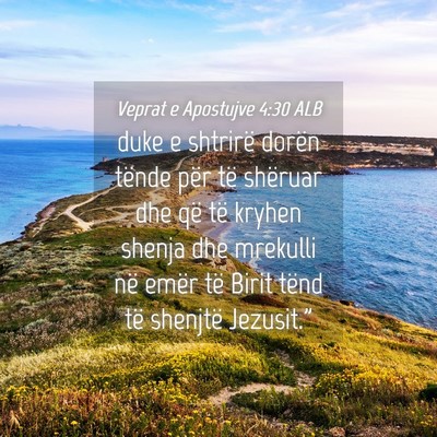 Picture 04 - Veprat e Apostujve 4:30 ALB - duke e shtrirë dorën tënde për të shëruar - Bible Verse Picture