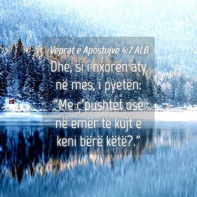 Picture 04 - Veprat e Apostujve 4:7 ALB - Dhe, si i nxorën aty në mes, i pyetën: “Me - Bible Verse Picture