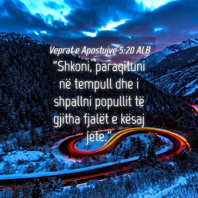 Picture 04 - Veprat e Apostujve 5:20 ALB - “Shkoni, paraqituni në tempull dhe i shpallni - Bible Verse Picture