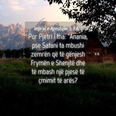 Picture 04 - Veprat e Apostujve 5:3 ALB - Por Pjetri i tha: “Anania, pse Satani ta mbushi - Bible Verse Picture