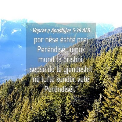 Picture 04 - Veprat e Apostujve 5:39 ALB - por nëse është prej Perëndisë, ju nuk mund - Bible Verse Picture