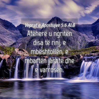 Picture 04 - Veprat e Apostujve 5:6 ALB - Atëherë u ngritën disa të rinj, e - Bible Verse Picture
