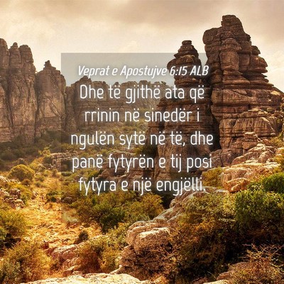 Picture 04 - Veprat e Apostujve 6:15 ALB - Dhe të gjithë ata që rrinin në sinedër i - Bible Verse Picture