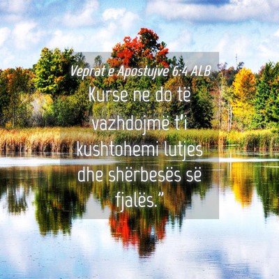 Picture 04 - Veprat e Apostujve 6:4 ALB - Kurse ne do të vazhdojmë t’i kushtohemi - Bible Verse Picture