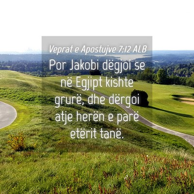 Picture 04 - Veprat e Apostujve 7:12 ALB - Por Jakobi dëgjoi se në Egjipt kishte grurë, - Bible Verse Picture