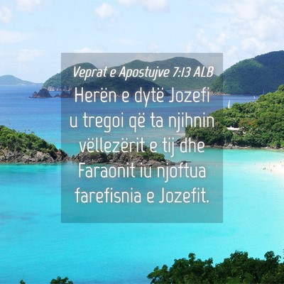 Picture 04 - Veprat e Apostujve 7:13 ALB - Herën e dytë Jozefi u tregoi që ta njihnin - Bible Verse Picture