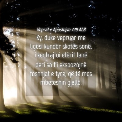 Picture 04 - Veprat e Apostujve 7:19 ALB - Ky, duke vepruar me ligësi kundër skotës - Bible Verse Picture