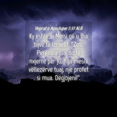 Picture 04 - Veprat e Apostujve 7:37 ALB - Ky është ai Moisi që u tha bijve të Izraelit: - Bible Verse Picture