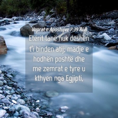 Picture 04 - Veprat e Apostujve 7:39 ALB - Etërit tanë nuk deshën t’i binden atij; - Bible Verse Picture
