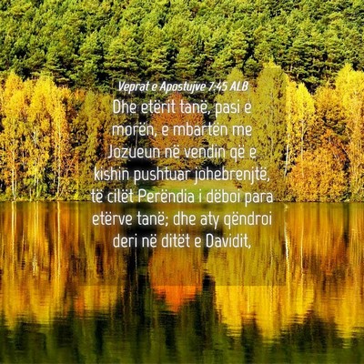 Picture 04 - Veprat e Apostujve 7:45 ALB - Dhe etërit tanë, pasi e morën, e mbartën me - Bible Verse Picture