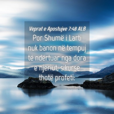 Picture 04 - Veprat e Apostujve 7:48 ALB - Por Shumë i Larti nuk banon në tempuj të - Bible Verse Picture
