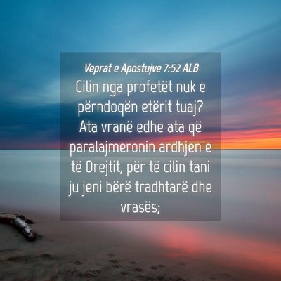 Picture 04 - Veprat e Apostujve 7:52 ALB - Cilin nga profetët nuk e përndoqën etërit - Bible Verse Picture