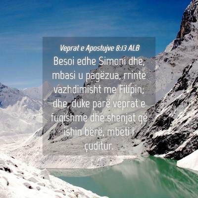 Picture 04 - Veprat e Apostujve 8:13 ALB - Besoi edhe Simoni dhe, mbasi u pagëzua, rrinte - Bible Verse Picture