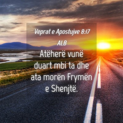 Picture 04 - Veprat e Apostujve 8:17 ALB - Atëherë vunë duart mbi ta dhe ata morën - Bible Verse Picture