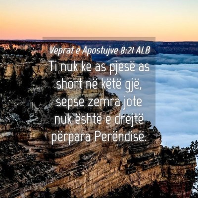 Picture 04 - Veprat e Apostujve 8:21 ALB - Ti nuk ke as pjesë as short në këtë gjë, - Bible Verse Picture