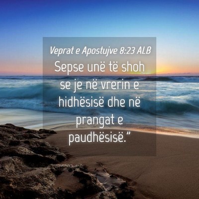 Picture 04 - Veprat e Apostujve 8:23 ALB - Sepse unë të shoh se je në vrerin e - Bible Verse Picture