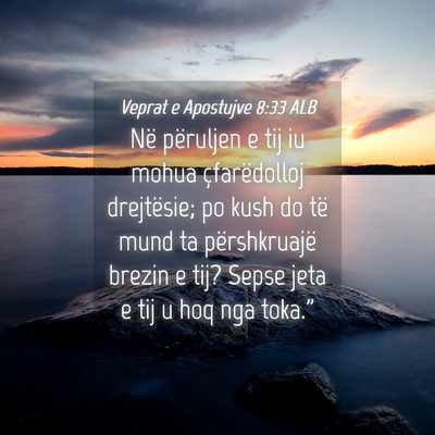 Picture 04 - Veprat e Apostujve 8:33 ALB - Në përuljen e tij iu mohua çfarëdolloj - Bible Verse Picture