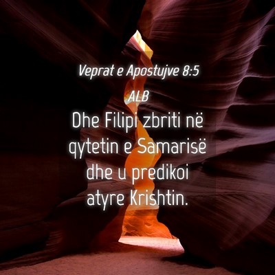 Picture 04 - Veprat e Apostujve 8:5 ALB - Dhe Filipi zbriti në qytetin e Samarisë dhe u - Bible Verse Picture